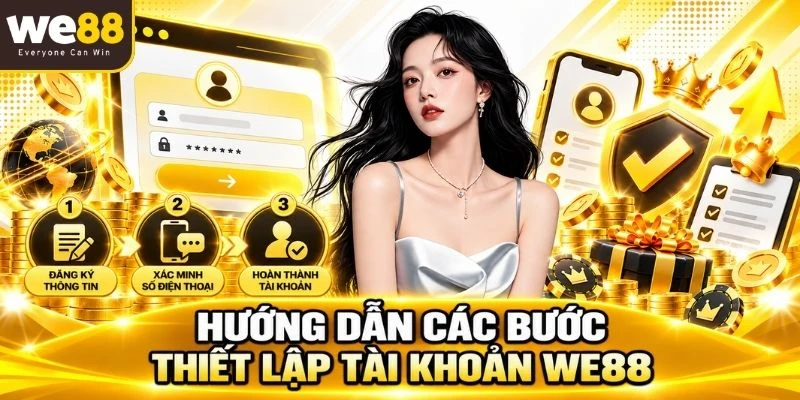 Hướng dẫn các bước thiết lập tài khoản WE88