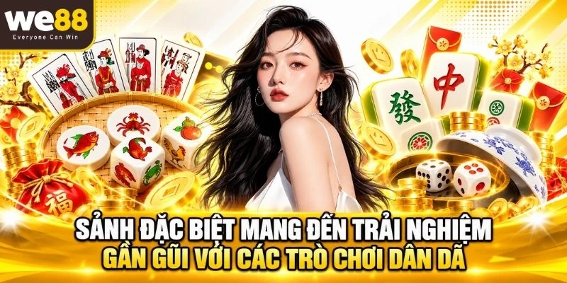 Sảnh đặc biệt mang đến trải nghiệm gần gũi với các trò chơi dân dã
